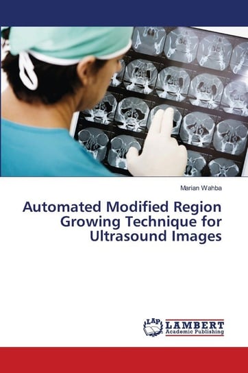 Automated Modified Region Growing Technique for Ultrasound Images Wahba Marian