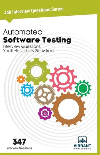Automated Software Testing Interview Questions You'll Most Likely Be Asked Vibrant Publishers