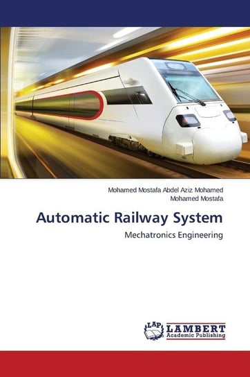 Automatic Railway System Mostafa Abdel Aziz Mohamed Mohamed
