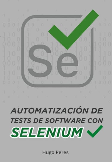 Automatización de Tests de Software Con Selenium - ebook epub Hugo Peres