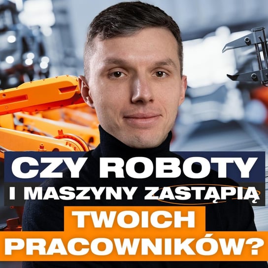 Automatyzacja i robotyzacja w skalowaniu biznesu! Arkadiusz Pietrowiak - Przygody Przedsiębiorców - podcast - audiobook Gorzycki Adrian, Kolanek Bartosz