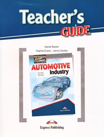 Automotive Industry. Career Paths. Teacher's Guide Baxter Daniel, Dooley Jenny, Evans Virginia
