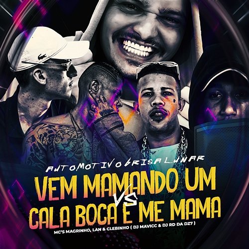 AUTOMOTIVO BRISA LUNAR VEM MAMANDO UM VS CALA BOCA E ME MAMA Mc Clebinho, DJ RD DA DZ7, & DJ MAVICC feat. MC MAGRINHO, Mc Lan