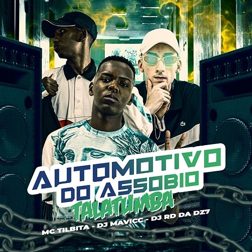 AUTOMOTIVO DO ASSOBIO TALATUMBA DJ MAVICC, DJ RD DA DZ7, & MC Tilbita