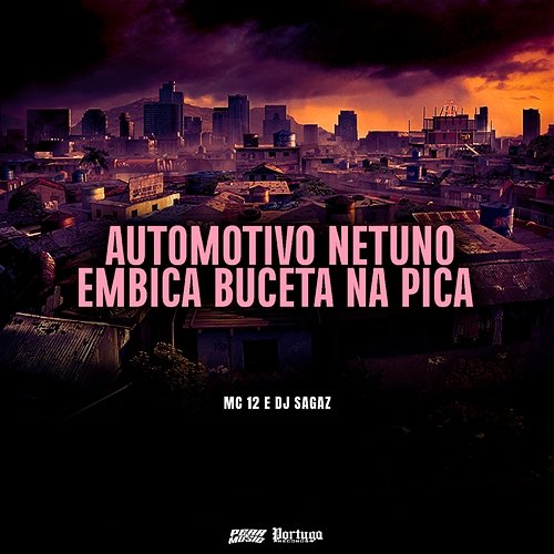 Automotivo Netuno Embica Buceta Na Pica MC 12 & DJ Sagaz