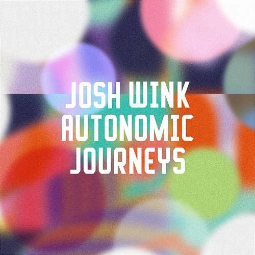 Autonomic Journeys Josh Wink