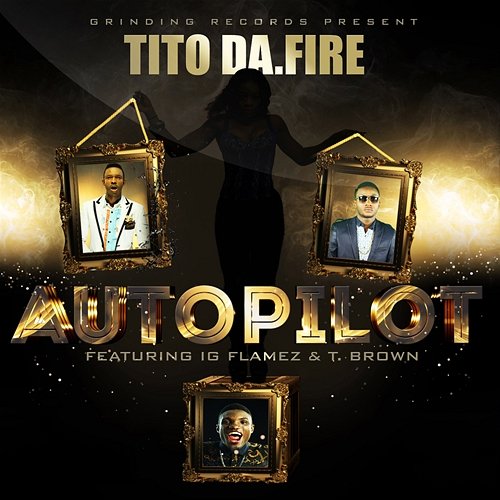 Autopilot Tito Da.Fire feat. IG Flamez & T. Brown