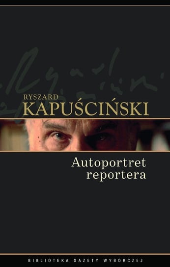 Autoportret reportera Kapuściński Ryszard