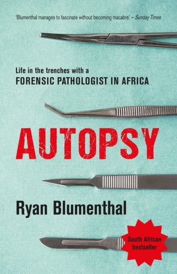Autopsy: Life in the trenches with a forensic pathologist in Africa Ryan Blumenthal