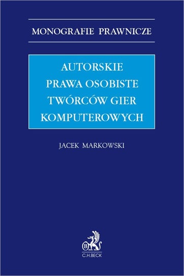 Autorskie prawa osobiste twórców gier komputerowych Markowski Jacek