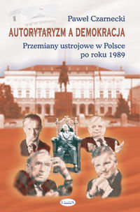 Autorytaryzm a demokracja Czarnecki Paweł