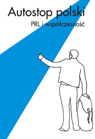 Autostop polski. PRL i współczesność Czupryński Jakub