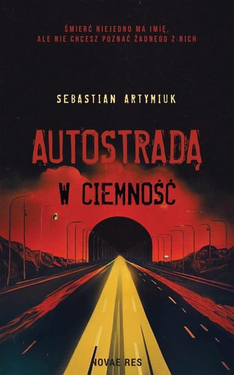 Autostradą w ciemność Artymiuk Sebastian