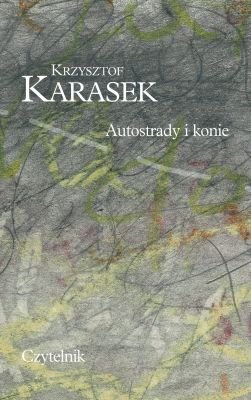 Autostrady i konie Karasek Krzysztof