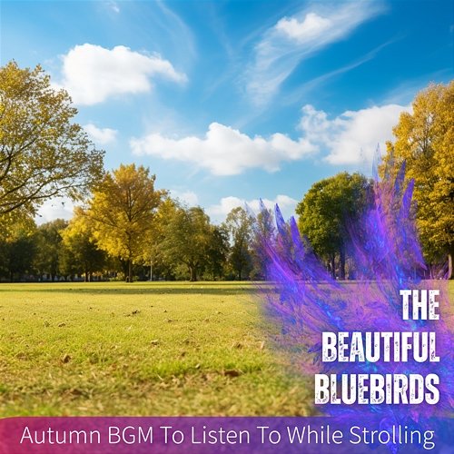 Autumn Bgm to Listen to While Strolling The Beautiful Bluebirds