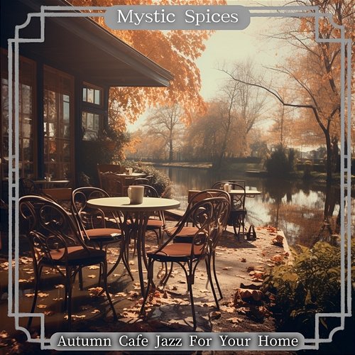 Autumn Cafe Jazz for Your Home Mystic Spices