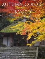 Autumn Colors Of Kyoto: A Seasonal Portfolio Mizuno Hidehiko, Mizuno Kayu, Ogawa Yasutaka