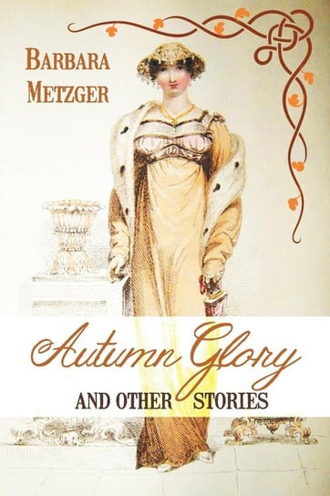 Autumn Glory and Other Stories (Large Print Edition) Metzger Barbara
