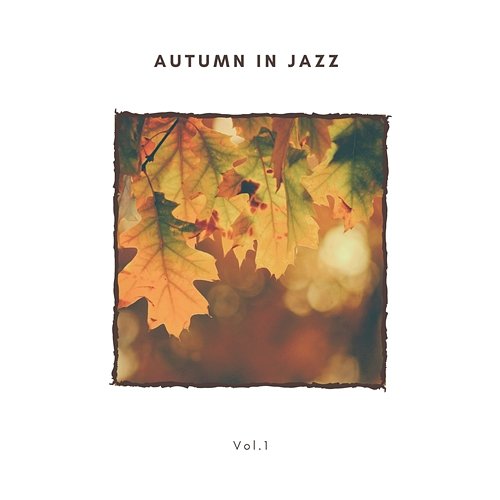 Autumn in Jazz Vol.1 Various Artists