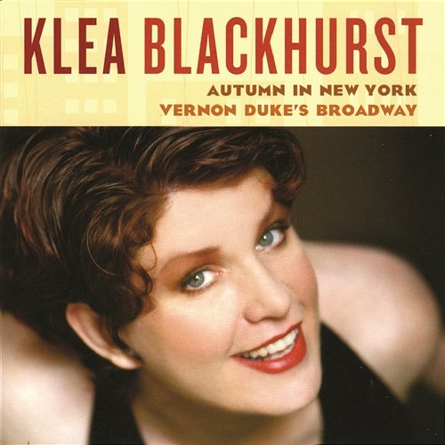 Autumn in New York: Vernon Duke's Broadway Klea Blackhurst