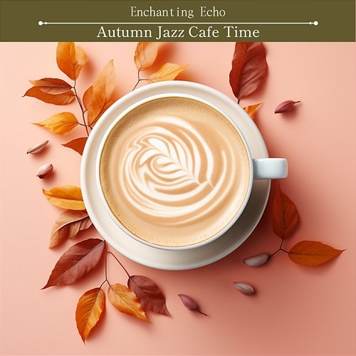 Autumn Jazz Cafe Time Enchanting Echo