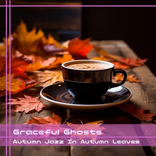 Autumn Jazz in Autumn Leaves Graceful Ghosts