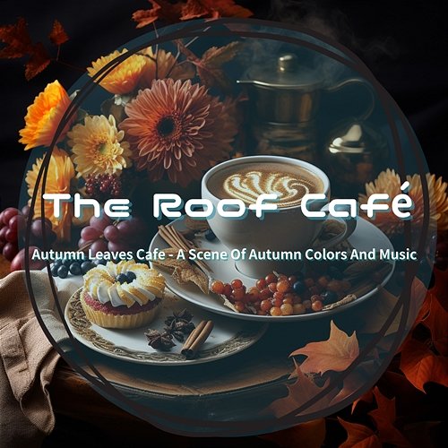 Autumn Leaves Cafe-A Scene of Autumn Colors and Music The Roof Café