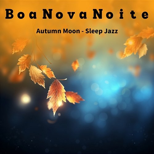 Autumn Moon-Sleep Jazz Boa Nova Noite