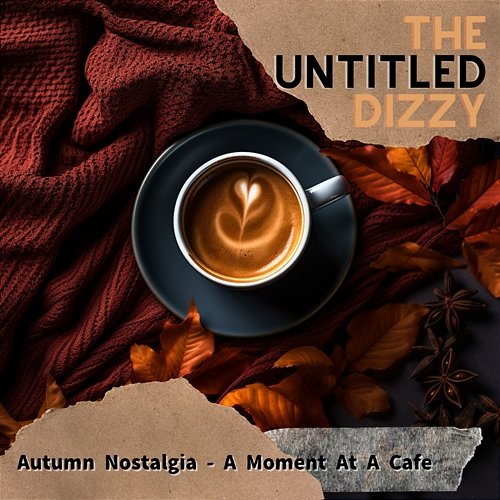 Autumn Nostalgia-A Moment at a Cafe The Untitled Dizzy