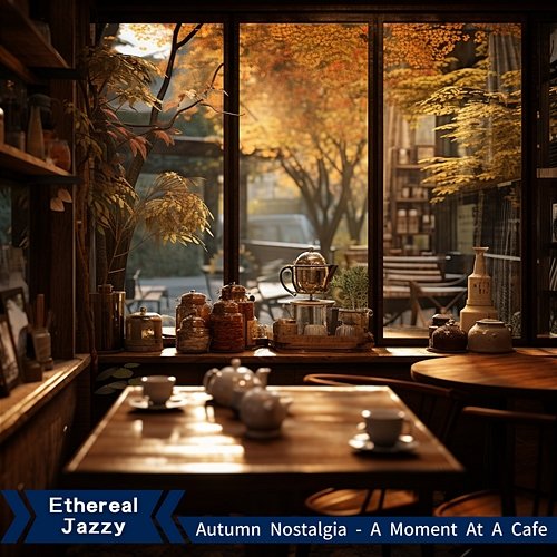 Autumn Nostalgia-A Moment at a Cafe Ethereal Jazzy