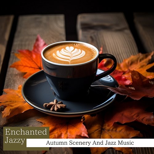 Autumn Scenery and Jazz Music Enchanted Jazzy