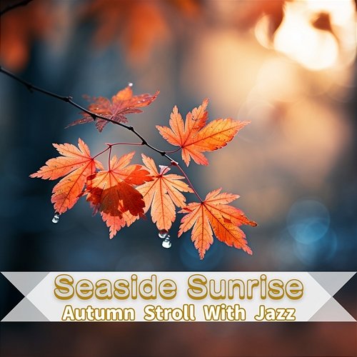 Autumn Stroll with Jazz Seaside Sunrise