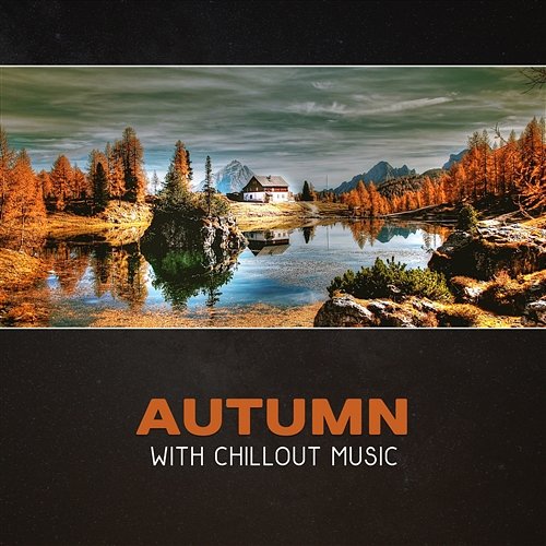 Autumn with Chillout Music Chillout Sound Festival