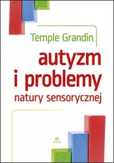 Autyzm i problemy natury sensorycznej Grandin Temple