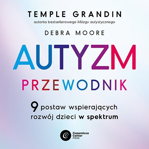 Autyzm. Przewodnik Grandin Temple, Moore Debra