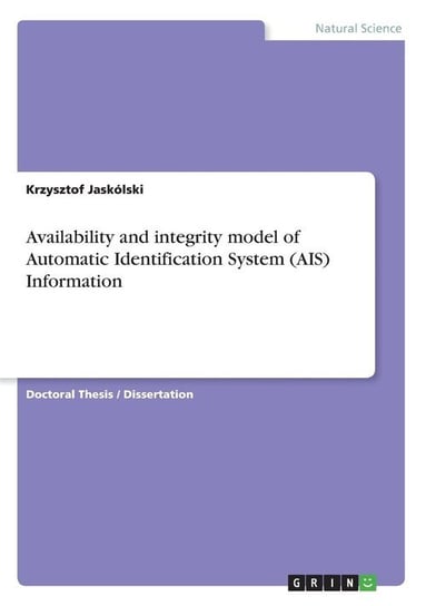 Availability and integrity model of Automatic Identification System (AIS) Information Jaskólski Krzysztof