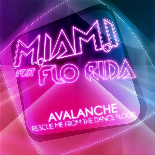 (Avalanche) Rescue Me From The Dance Floor M.Iam.I feat. Flo Rida