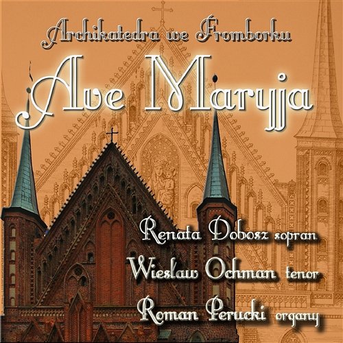 Ave Maria Renata Dobosz, Wiesław Ochman, Roman Perucki