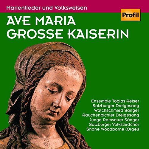 Ave Maria Grosse Kaiserin - Marienlieder & Volksweisen Various Artists