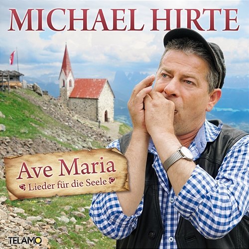 Ave Maria - Lieder für die Seele Michael Hirte