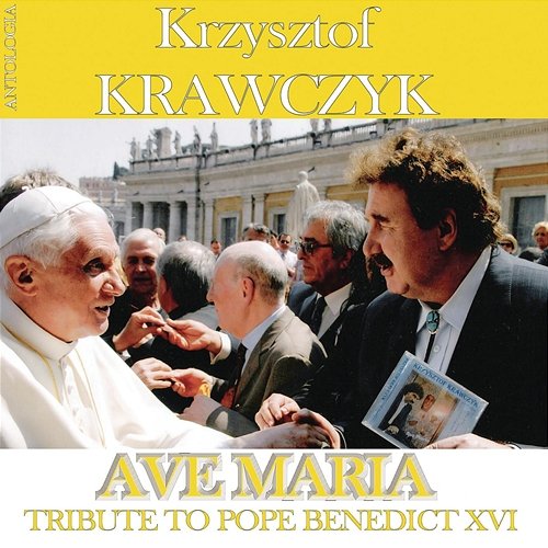 Ave Maria - Tribute To Benedict XVI (Krzysztof Krawczyk Antologia) Krzysztof Krawczyk