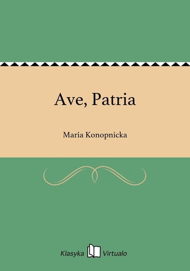 Ave, Patria Konopnicka Maria