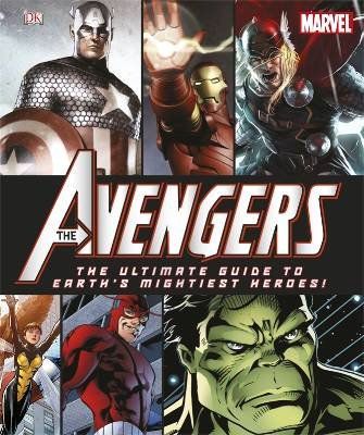 Avengers The Ultimate Guide to Earth's Mightiest Heroes Dougall Alastair, Beatty Scott