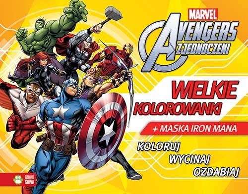 Avengers Zjednoczeni. Wielkie kolorowanki + maska Iron Mana Opracowanie zbiorowe