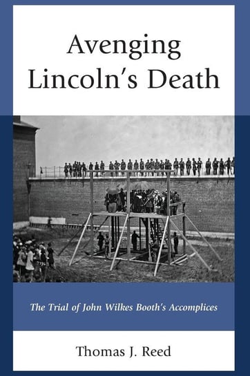 Avenging Lincoln's Death Reed Thomas J.