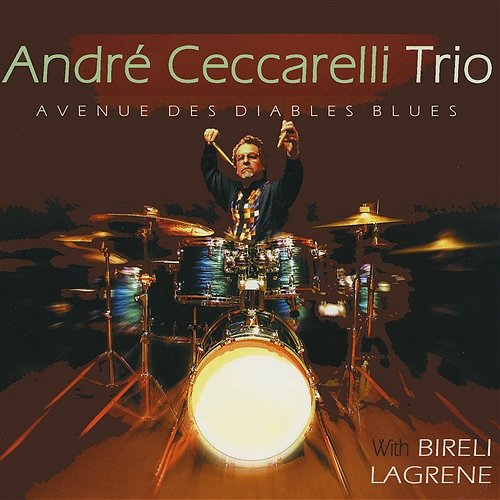 Avenue des diables blues (feat. Biréli Lagrène & Joey DeFrancesco) André Ceccarelli Trio