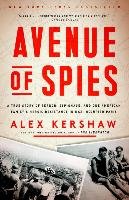 Avenue of Spies: A True Story of Terror, Espionage, and One American Family's Heroic Resistance in Nazi-Occupied Paris Kershaw Alex
