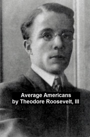 Average Americans Theodore Roosevelt