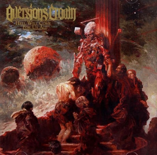 Aversions Crown: Hell Will Come For Us All Aversions Crown