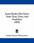 Avesta Reader, First Series: Easier Texts, Notes, and Vocabulary (1893) Jackson Abraham Valentine Williams